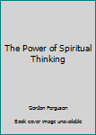 Paperback The Power of Spiritual Thinking Book