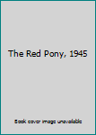 Hardcover The Red Pony, 1945 Book