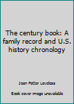 Paperback The century book: A family record and U.S. history chronology Book