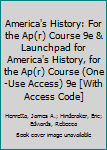 America's History: for the AP® Course 9e & LaunchPad for America's History, for the AP® Course (One-Use Access) 9e