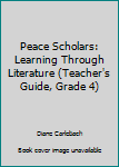 Paperback Peace Scholars: Learning Through Literature (Teacher's Guide, Grade 4) Book