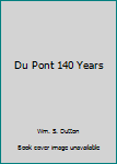 Hardcover Du Pont 140 Years Book