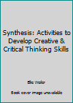 Paperback Synthesis: Activities to Develop Creative & Critical Thinking Skills Book