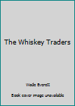 Mass Market Paperback The Whiskey Traders Book