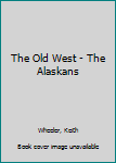 Hardcover The Old West - The Alaskans Book