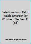 Paperback Selections from Ralph Waldo Emerson by Whicher, Stephen E. (ed) Book