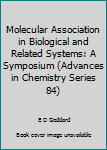 Hardcover Molecular Association in Biological and Related Systems: A Symposium (Advances in Chemistry Series 84) Book