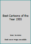 Best Cartoons of the Year 1955 - Book #14 of the Best Cartoons of the Year