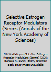 Paperback Selective Estrogen Receptor Modulators (Serms (Annals of the New York Academy of Sciences) Book