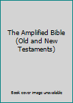 Hardcover The Amplified Bible (Old and New Testaments) Book
