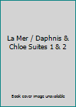 Audio CD La Mer / Daphnis & Chloe Suites 1 & 2 Book