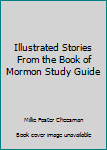 Hardcover Illustrated Stories From the Book of Mormon Study Guide Book