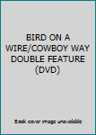 DVD BIRD ON A WIRE/COWBOY WAY DOUBLE FEATURE (DVD) Book