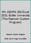 Paperback MS 100/MS 265 Excel 2010, Butler University (The Pearson Custom Program) Book