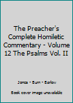 Hardcover The Preacher's Complete Homiletic Commentary - Volume 12 The Psalms Vol. II Book