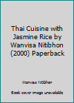 Paperback Thai Cuisine with Jasmine Rice by Wanvisa Nitibhon (2000) Paperback Book