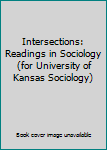 Intersections: Readings in Sociology (for University of Kansas Sociology)