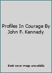 Paperback Profiles In Courage By John F. Kennedy Book