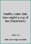 Paperback Healthy water diet: lose weight a cup of tea (Paperback) Book
