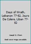 Hardcover Days of Wrath, Lebanon 77-82, Jours De Colere, Liban 77-82 Book