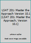 Unknown Binding LSAT 201: Master the Approach Version 10.1 (LSAT 201: Master the Approach, Version 10.1) Book