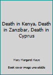 Hardcover Death in Kenya, Death in Zanzibar, Death in Cyprus Book