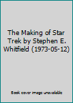 The Making of Star Trek by Stephen E. Whitfield (1973-05-12)