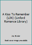 Paperback A Kiss To Remember (LIN) (Linford Romance Library) [Large Print] Book