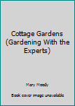 Hardcover Cottage Gardens (Gardening With the Experts) Book