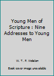 Hardcover Young Men of Scripture : Nine Addresses to Young Men Book