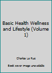 Hardcover Basic Health Wellness and Lifestyle (Volume 1) Book