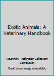Paperback Exotic Animals: A Veterinary Handbook Book