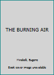 Hardcover THE BURNING AIR Book