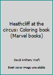 Unknown Binding Heathcliff at the circus: Coloring book (Marvel books) Book