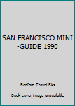 Paperback SAN FRANCISCO MINI-GUIDE 1990 Book