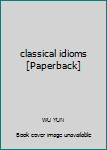 classical idioms [Paperback]