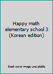 Paperback Happy math elementary school 3 (Korean edition) [Korean] Book