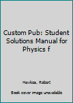 Paperback Custom Pub: Student Solutions Manual for Physics f Book