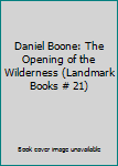 Hardcover Daniel Boone: The Opening of the Wilderness (Landmark Books # 21) Book