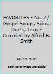 Paperback FAVORITES - No. 2 / Gospel Songs, Solos, Duets, Trios - Compiled by Alfred B. Smith Book