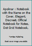 Paperback Apolinar : Notebook with the Name on the Cover, Elegant, Discreet, Official Notebook for Notes, Dot Grid Notebook, Book