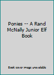Ponies -- A Rand McNally Junior Elf Book