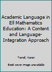 Hardcover Academic Language in Ell Mathematics Education: A Content and Language-Integration Approach Book