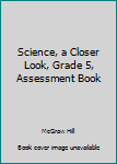 Paperback Science, a Closer Look, Grade 3, Assessment Book
