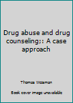 Hardcover Drug abuse and drug counseling;: A case approach Book