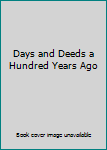 Unknown Binding Days and Deeds a Hundred Years Ago Book