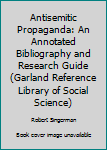Hardcover Antisemitic Propaganda: An Annotated Bibliography and Research Guide (Garland Reference Library of Social Science) Book