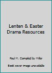 Lenten & Easter Drama Resources