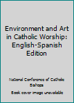 Paperback Environment and Art in Catholic Worship: English-Spanish Edition Book