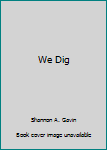 Hardcover We Dig Book